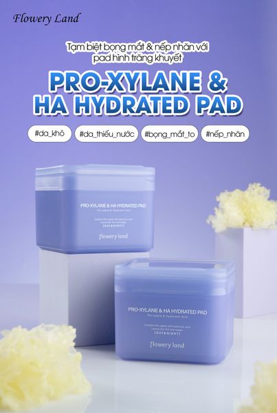 Toner Pad Pro-Xylane & HA Hydrated FLOWERY LAND 150g Cấp Ẩm Sâu Đa Tầng Chống Lão Hóa Giảm Nếp Nhăn