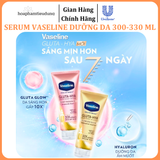  Serum Vaseline Gluta-Hya Dưỡng Da Sáng Mịn Sau 7 Ngày 300-330 ML 