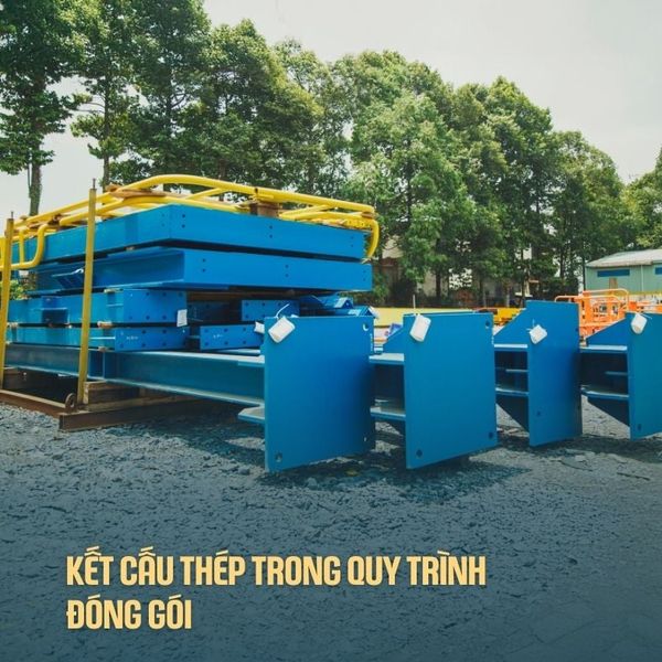  KẾT CẤU THÉP TRONG QUY TRÌNH ĐÓNG GÓI 