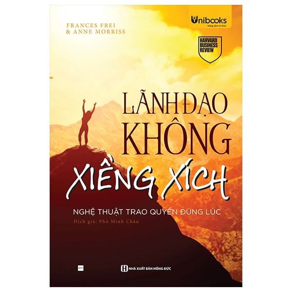  Lãnh đạo không xiềng xích - Nghệ thuật trao quyền đúng lúc (HARVARD BUSINESS REVIEW) 