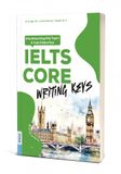  IELTS CORE: Writing Keys – Bí quyết nâng cao điểm Task 1 & Task 2 