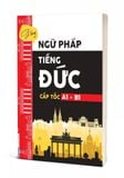  Sổ Tay Ngữ Pháp Tiếng Đức Cấp Tốc A1 – B1 