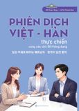  Phiên dịch Việt - Hàn thực chiến cùng các chủ đề thông dụng 