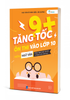  Tăng Tốc 9+ Ôn Thi Vào Lớp 10 Môn Ngữ Văn, phần: Nghị luận xã hội - Nghị luận văn học 