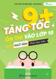 Tăng Tốc 9+ Ôn Thi Vào Lớp 10 Môn Ngữ Văn, phần: Đọc hiểu 