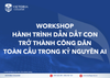  WORKSHOP HÀNH TRÌNH DẪN DẮT CON TRỞ THÀNH CÔNG DÂN TOÀN CẦU TRONG KỶ NGUYÊN AI 