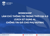  WORKSHOP LÀM CHỦ THÔNG TIN TRONG THỜI ĐẠI 4.0 