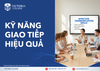  KỸ NĂNG GIAO TIẾP HIỆU QUẢ 