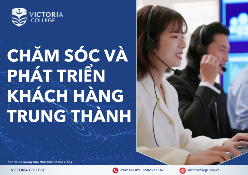  CHĂM SÓC VÀ PHÁT TRIỂN KHÁCH HÀNG TRUNG THÀNH 