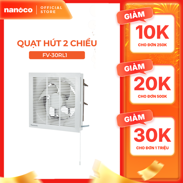 Quạt hút Panasonic dòng 2 chiều- có lưới model FV-30RL1 (Công suất: 18W) - KHÔNG GỒM PHÍ LẮP ĐẶT