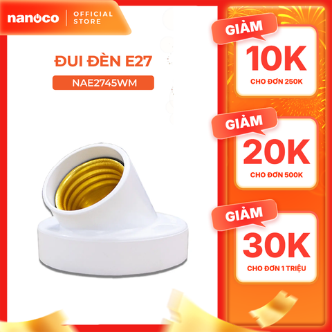 Đui đèn E27 Nanoco loại di động/ có dây/ 45 độ/ 90 độ
