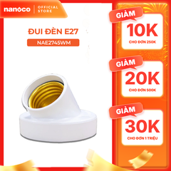 Đui đèn E27 Nanoco loại di động/ có dây/ 45 độ/ 90 độ
