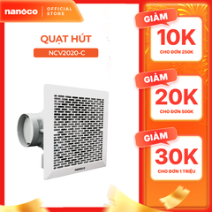 Quạt hút Nanoco âm trần có sử dụng ống dẫn model NCV1520-C/ NCV2020-C (Công suất: 16W, 18W) - KHÔNG BAO GỒM LẮP ĐẶT