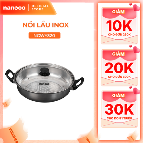 Nồi lẩu inox đơn Nanoco model NCWY320, 320 gam