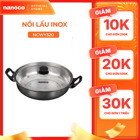 Nồi lẩu inox đơn Nanoco model NCWY320, 320 gam