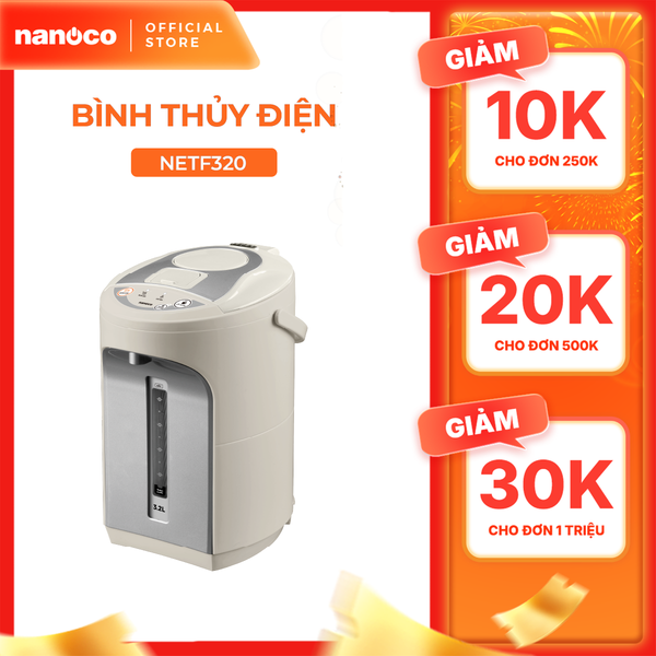 Bình thủy điện Nanoco model NETF320/ NETF400/ NETF500 dung tích 3.2L, 4L và 5L (Công suất 750W)