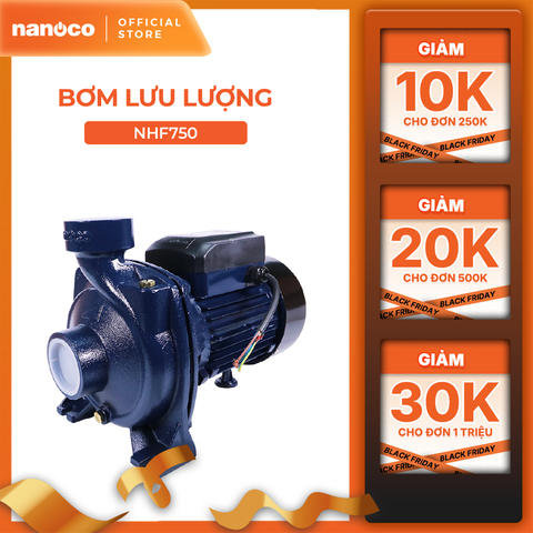 Máy bơm nước Nanoco dòng bơm lưu lượng model NHF750 (công suất 750W) - KHÔNG BAO GỒM LẮP ĐẶT