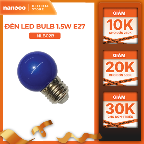 Bóng bulb LED E27 Nanoco model NLB0 1.5W (màu xanh, lục, cam, hồng, đỏ, tím, trắng, vàng)