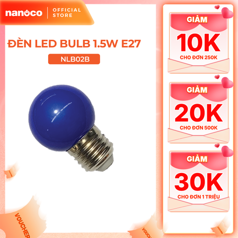 Bóng bulb LED E27 Nanoco model NLB0 1.5W (màu xanh, lục, cam, hồng, đỏ, tím, trắng, vàng)