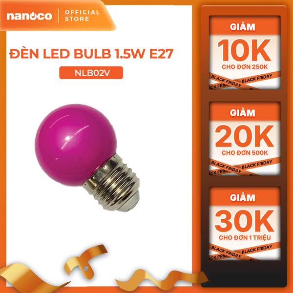 Bóng bulb LED E27 Nanoco model NLB0 1.5W (màu xanh, lục, cam, hồng, đỏ, tím, trắng, vàng)