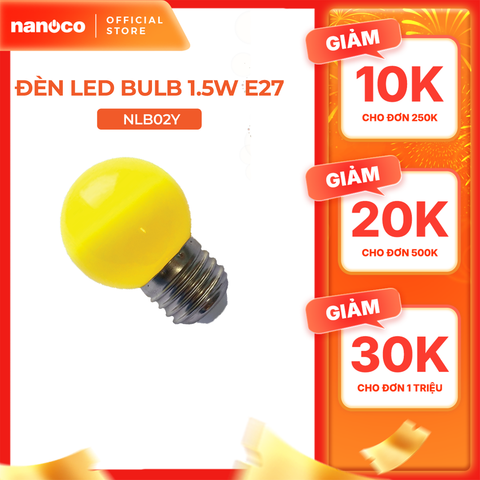 Bóng bulb LED E27 Nanoco model NLB0 1.5W (màu xanh, lục, cam, hồng, đỏ, tím, trắng, vàng)