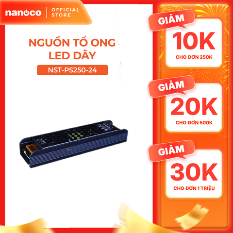 Nguồn tổ ong Nanoco dùng cho LED dây trong nhà Max 250W/ 360W