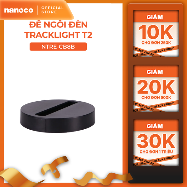 Đế ngồi cho TrackLight Nanoco model NTRE-CB8 (8cm, màu trắng. màu đen)