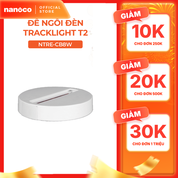 Đế ngồi cho TrackLight Nanoco model NTRE-CB8 (8cm, màu trắng. màu đen)