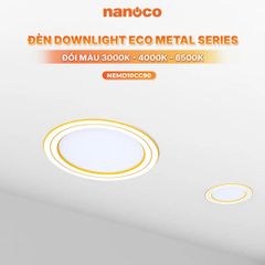 Đèn LED âm trần Nanoco ECO Metal Series 10W Ø90 | Viền Trắng/Vàng/Bạc | Ánh sáng 3000K/4000K/6500K/Đổi màu