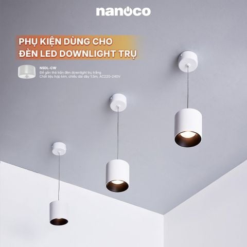 Đèn LED Downlight trụ Nanoco sử dụng led SMD công suất 10W/15W ánh sáng 3000K/4000K /5000K model NSDL1**B/W