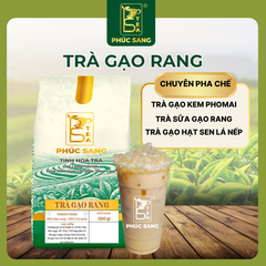 Trà Gạo Rang Phúc Sang (KHÔNG KINH DOANH - KHÔNG ĐƯỢC ORDER)