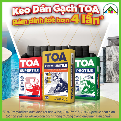 Keo dán gạch nội và ngoại thất TOA Supertile - Keo dán gạch nhập khẩu từ Thái Lan