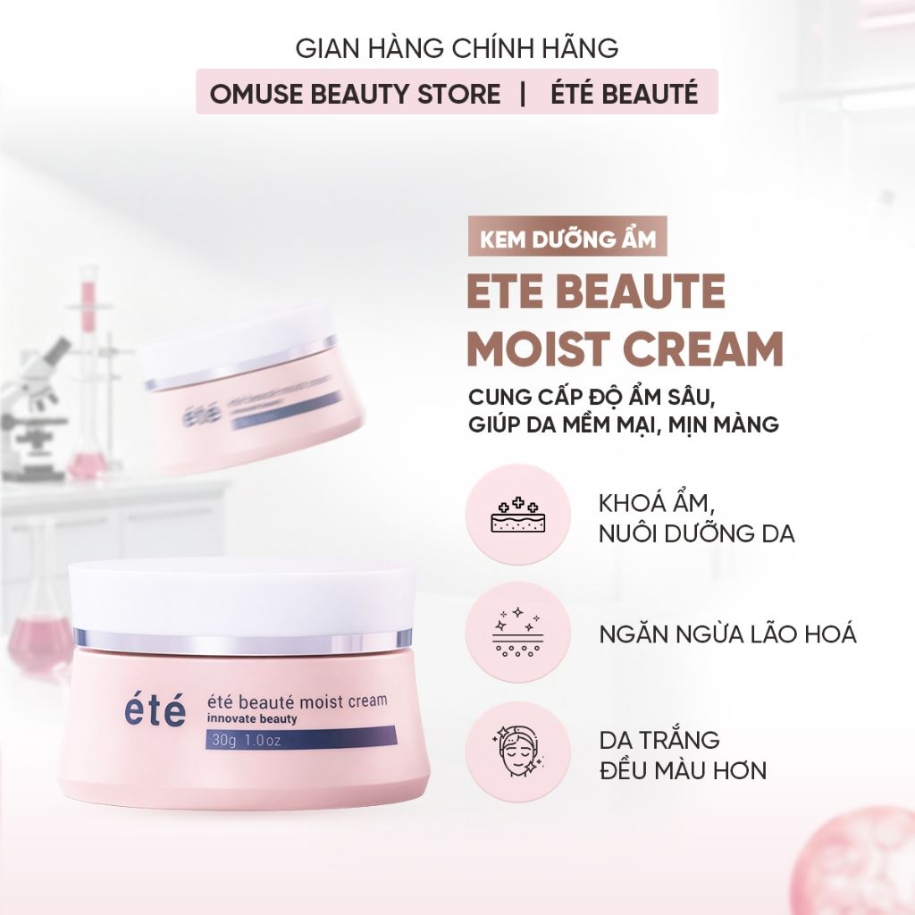 Kem Dưỡng Ẩm Dưỡng Sáng Da ÉTÉ Beauté Moist Cream Chống Lão Hóa Và Làm Đều Màu Da, Thành Phần Thiên Nhiên 30g