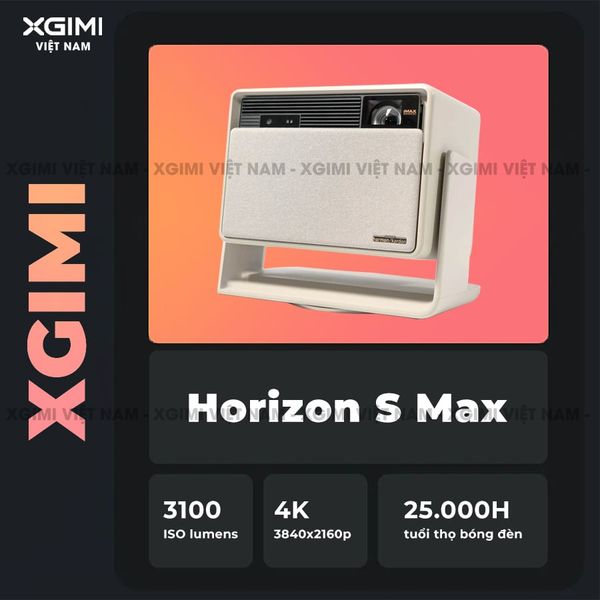 XGIMI HORIZON S MAX - MÁY CHIẾU 4K UHD THÔNG MINH CHUẨN CHÍNH HÃNG