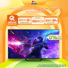 Google Tivi QLED Aqua 4K 55 inch AQT55S80EUX