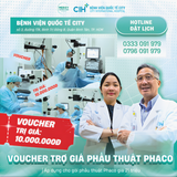  [Voucher 199K] Trị giá 10 Triệu Dành Cho Gói Phẫu Thuật Phaco (Đục Thủy Tinh Thể) - Trung Tâm Mắt Kỹ Thuật Cao - BV Quốc Tế City 