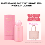  Nước Hoa Cao Cấp What Is Love? 50ml Phiên Bản Giới Hạn 