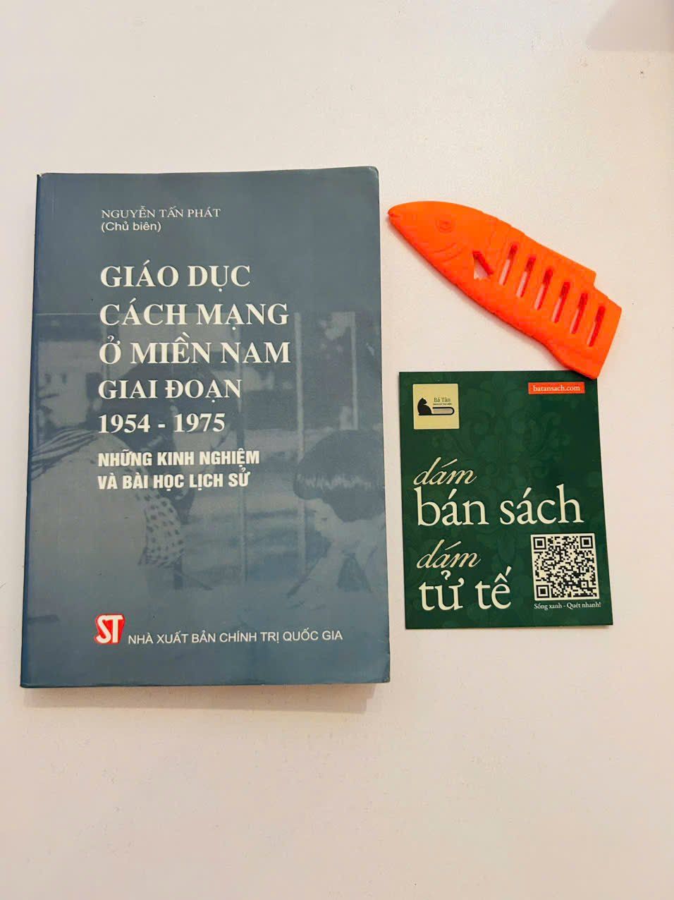  Giáo dục cách mạng ở miền Nam giai đoạn 1954 - 1975 những kinh nghiệm và bài học lịch sử - Nguyễn Tấn Phát 