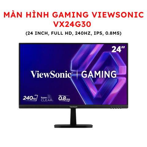Màn hình Gaming Viewsonic VX24G30 (24 inch, Full HD, 240Hz, IPS, 0.8ms)