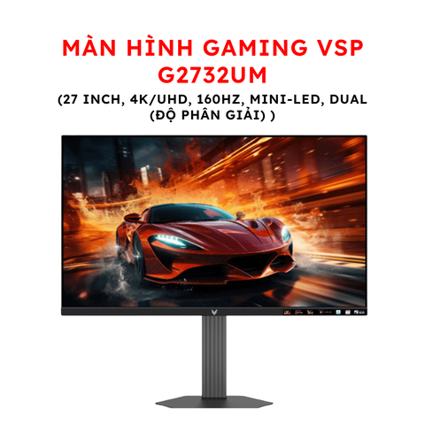 Màn hình Gaming VSP G2732UM  (27 inch, 4K/UHD, 160Hz, Mini-Led, Dual (độ phân giải) )