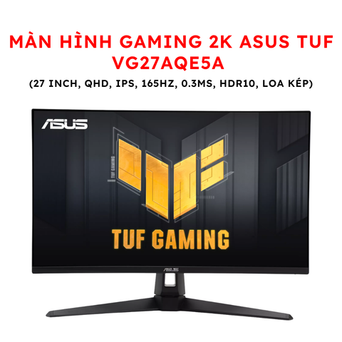 Màn hình Gaming 2K ASUS TUF VG27AQE5A (27 inch, QHD, IPS, 165Hz, 0.3ms, HDR10, Loa kép)