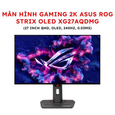 Màn hình Gaming 2K ASUS ROG Strix OLED XG27AQDMG (27 inch QHD, OLED, 240Hz, 0.03ms)