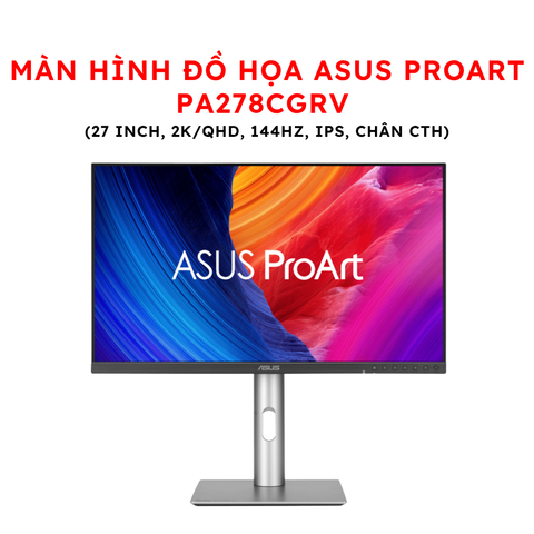 Màn hình Đồ họa ASUS ProArt PA278CGRV (27 inch, 2K/QHD, 144Hz, IPS, Chân CTH)