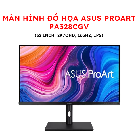 Màn hình Đồ họa ASUS ProArt PA328CGV (32 inch, 2K/QHD, 165Hz, IPS)