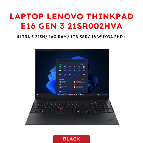 Laptop Lenovo ThinkPad E16 Gen 3 21SR002HVA (Ultra 5 225H | 16G RAM | 1TB SSD | Intel® Arc™ 130T GPU | 16 WUXGA FHD+ | No OS | BH 2 Năm)
