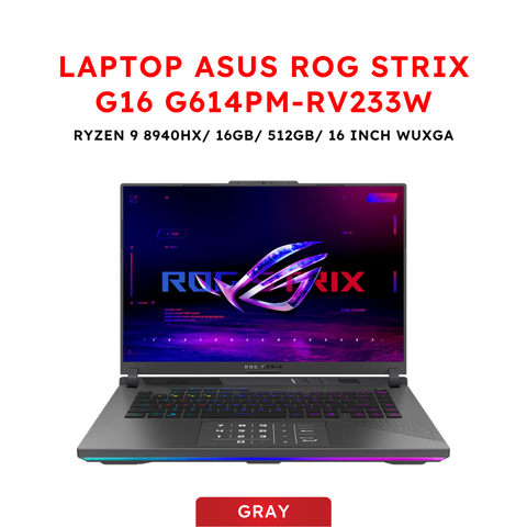 Laptop Asus ROG Strix G16 G614PM-RV233W (Ryzen 9 8940HX | GeForce RTX™ 5060 8GB | 16GB | 512GB | 16' WUXGA 165Hz | Win 11)