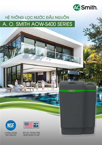 Hệ thống lọc nước đầu nguồn A. O. Smith AOW-S400 SERIES