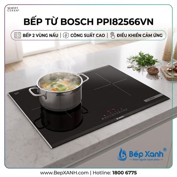 Bếp từ Bosch PPI82566VN 2 vùng nấu, kính Schott Ceran, công suất 3.5000W