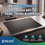  PPI8256XVN | Bếp từ Bosch 2 vùng nấu, kính Schott Ceran, viền Inox xám 