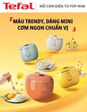  Nồi cơm điện tử Mini Tefal POP RK5352Y0/RK535TY0/RK535AY0/RK5354Y0 